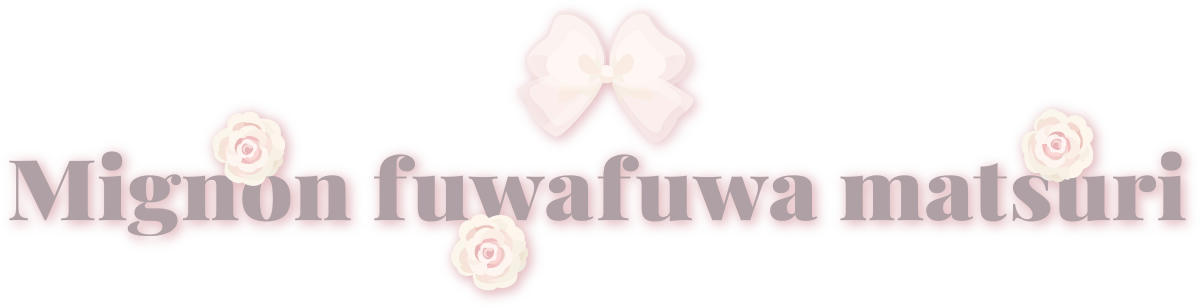 Mignon fuwafuwa matsuri?>